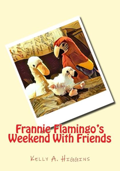 Cover for Kelly a Higgins · Frannie Flamingo's Weekend with Friends (Paperback Book) (2017)