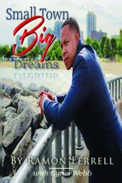 Cover for Cyrus Webb · Small Town, Big Dreams (Paperback Bog) (2017)