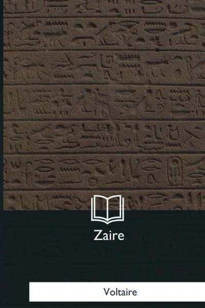 Zaire - Voltaire - Books - Createspace Independent Publishing Platf - 9781979872782 - December 8, 2017