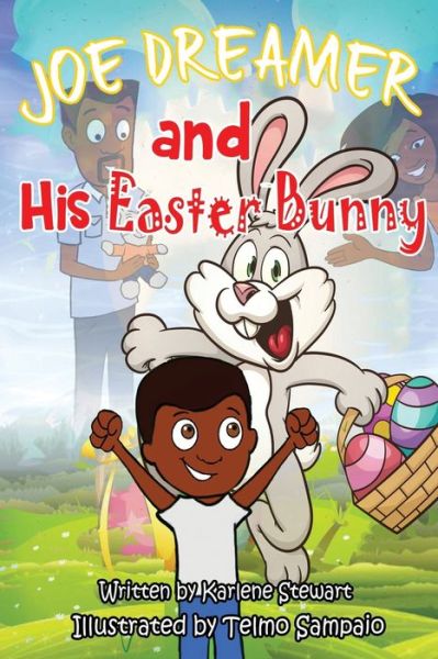 Joe Dreamer and His Easter Bunny - Karlene Stewart - Livros - Independently Published - 9781980535782 - 30 de março de 2018