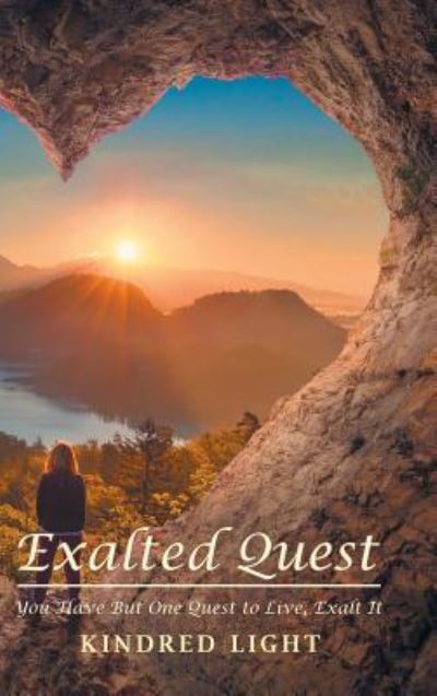 Cover for Kindred Light · Exalted Quest: You Have but One Quest to Live, Exalt It (Hardcover Book) (2019)