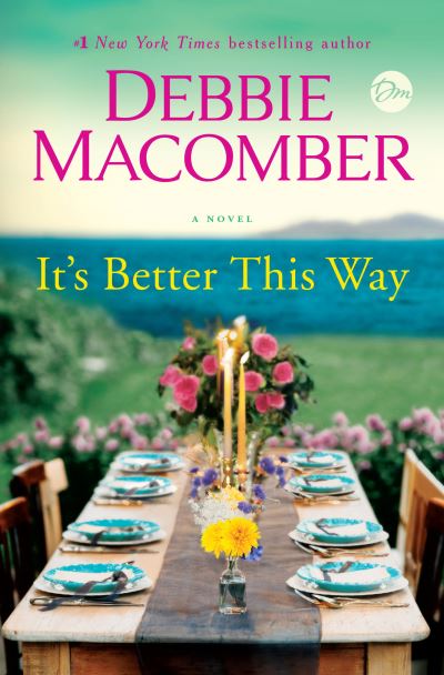 It's Better This Way: A Novel - Debbie Macomber - Books - Random House Publishing Group - 9781984818782 - July 13, 2021