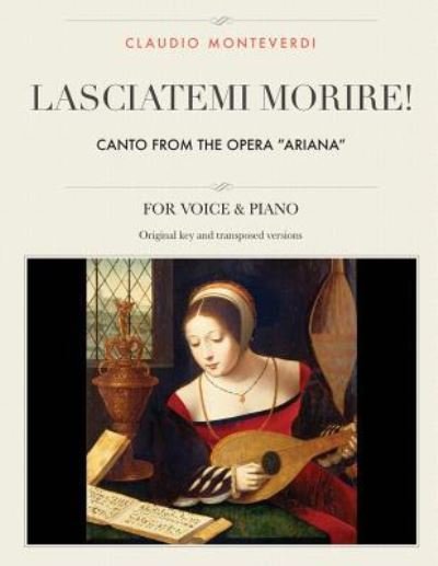 Cover for Claudio Monteverdi · Lasciatemi Morire! (Paperback Book) (2018)