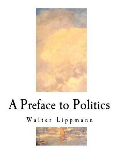 Cover for Walter Lippmann · A Preface to Politics (Paperback Book) (2018)
