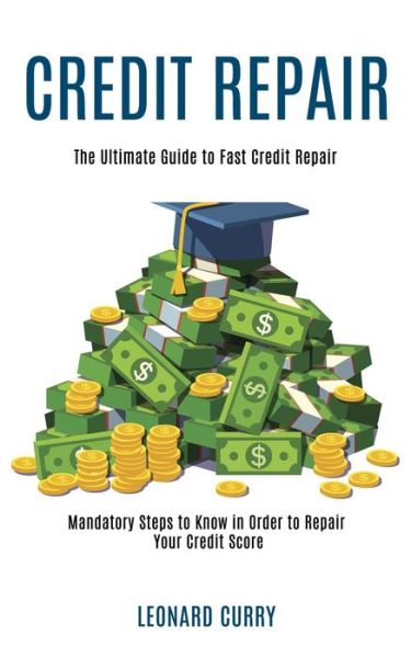 Credit Repair - Leonard Curry - Books - Knowledge Icons - 9781990084782 - November 18, 2020