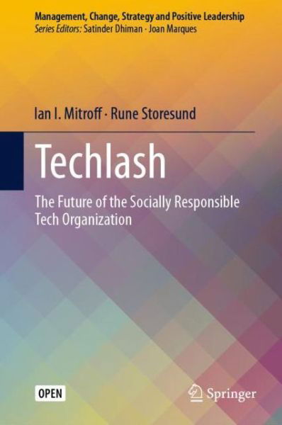 Cover for Ian I. Mitroff · Techlash: The Future of the Socially Responsible Tech Organization - Management, Change, Strategy and Positive Leadership (Inbunden Bok) [1st ed. 2020 edition] (2020)