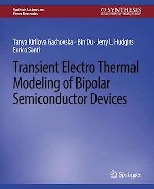Cover for Tanya Kirilova Gachovska · Transient Electro-Thermal Modeling on Power Semiconductor Devices - Synthesis Lectures on Power Electronics (Paperback Book) (2013)