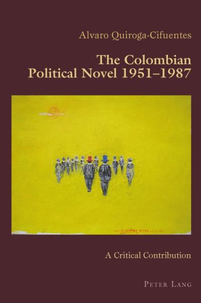 Cover for Alvaro Quiroga-Cifuentes · The Colombian Political Novel 1951-1987: A Critical Contribution - Hispanic Studies: Culture and Ideas (Paperback Book) [New edition] (2015)
