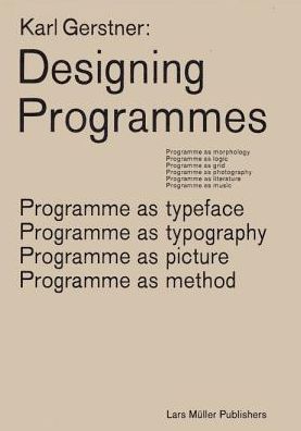 Karl Gerstner: Designing Programmes - Karl Gerstner - Books - Lars Muller Publishers - 9783037785782 - October 3, 2019