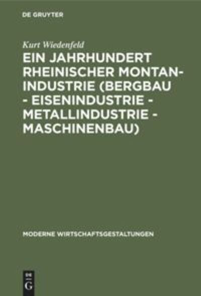 Cover for Kurt Wiedenfeld · Jahrhundert Rheinischer Montan-Industrie (Bergbau - Eisenindustrie - Metallindustrie -Maschinenbau) 1815-1915 (Book) (1916)