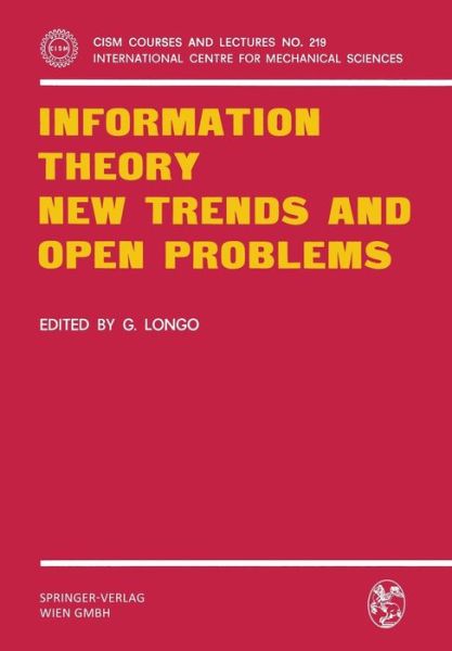 Information Theory New Trends and Open Problems - CISM International Centre for Mechanical Sciences - G Longo - Books - Springer Verlag GmbH - 9783211813782 - July 13, 1976
