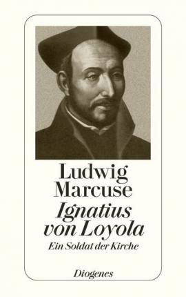 Cover for Ludwig Marcuse · Ignatius Von Loyola (Book)