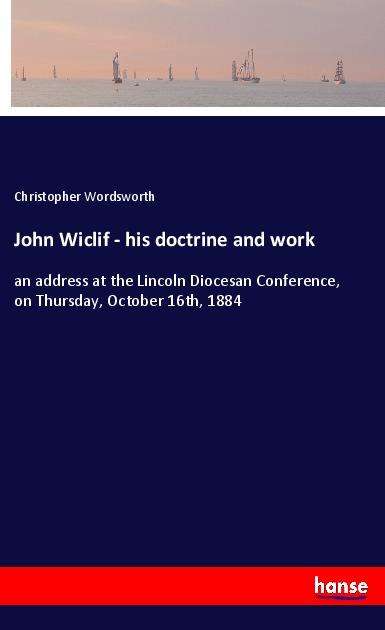 Cover for Wordsworth · John Wiclif - his doctrine a (Book)