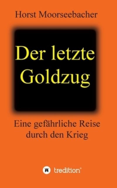 Cover for Horst Moorseebacher · Der letzte Goldzug (Paperback Book) (2021)