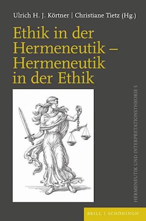 Ethik in der Hermeneutik - Hermeneutik in der Ethik - Ulrich H. J. Körtner - Books - BRILL - 9783506793782 - July 8, 2022