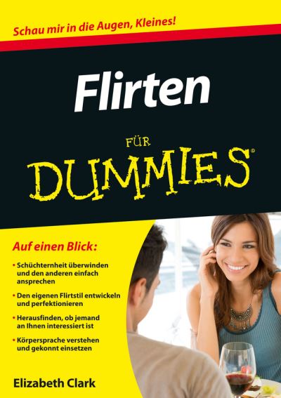 Flirten fur Dummies - Fur Dummies - Elizabeth Clark - Books - Wiley-VCH Verlag GmbH - 9783527710782 - September 10, 2014