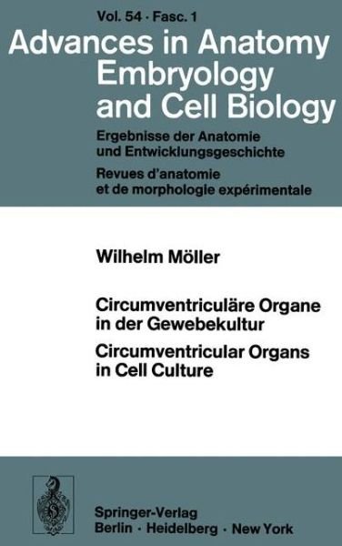 Cover for W. Moller · Circumventriculare Organe in der Gewebekultur / Circumventricular Organs in Cell Culture - Advances in Anatomy, Embryology and Cell Biology (Paperback Book) [German And English edition] (1978)