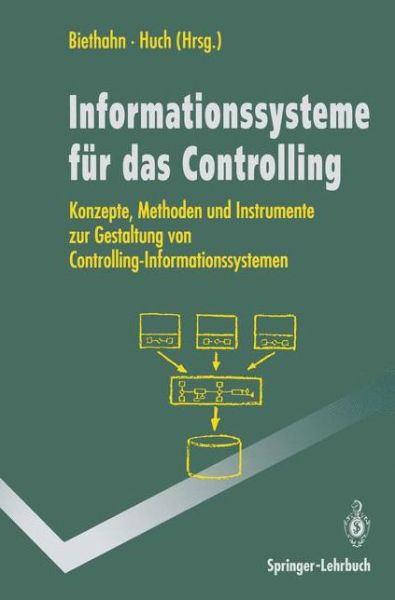 Cover for Jorg Biethahn · Informations-Systeme Fur Das Controlling: Konzepte, Methoden Und Instrumente Zur Gestaltung Von Controlling-Informations-Systemen - Springer-Lehrbuch (Paperback Bog) [1994 edition] (1994)