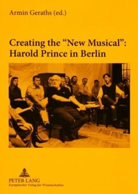 Cover for Creating the New Musical: Harold Prince in Berlin (Paperback Book) (2006)