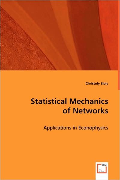 Cover for Dr. Christoly Biely · Statistical Mechanics of Networks: Applications in Econophysics (Paperback Book) (2008)