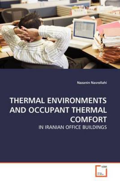 Cover for Nazanin Nasrollahi · Thermal Environments and Occupant Thermal Comfort: in Iranian Office Buildings (Paperback Bog) (2009)