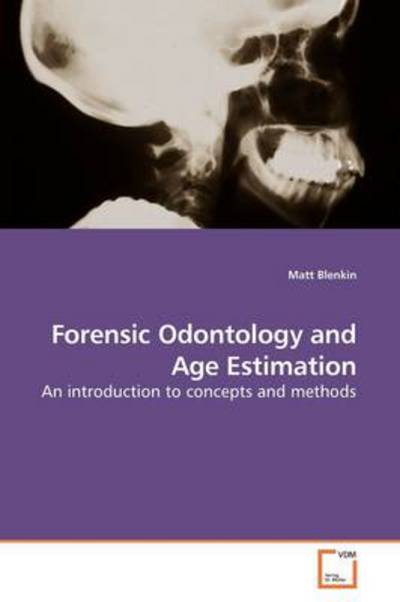 Cover for Matt Blenkin · Forensic Odontology and Age Estimation: an Introduction to Concepts and Methods (Paperback Book) (2009)