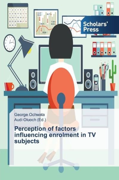 Cover for Ochwata George · Perception of Factors Influencing Enrolment in TV Subjects (Paperback Book) (2015)