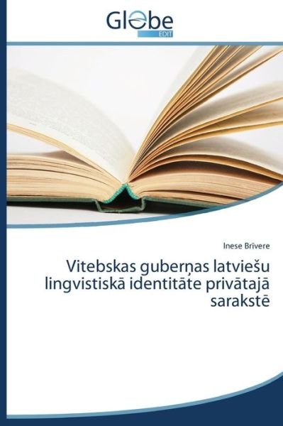 Cover for Br Vere Inese · Vitebskas Guber As Latvie U Lingvistisk Identit Te Priv Taj Sarakst (Paperback Book) [Latvian edition] (2014)
