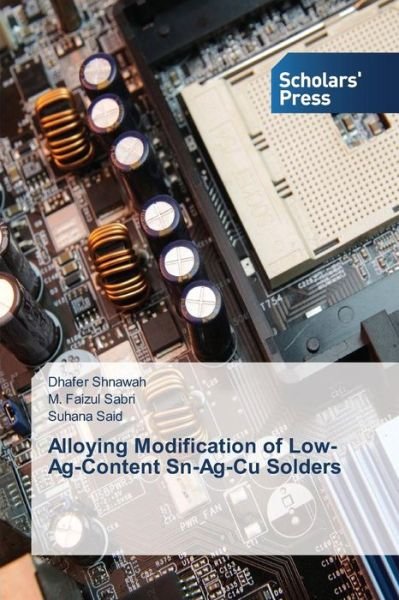 Cover for Shnawah Dhafer · Alloying Modification of Low-ag-content Sn-ag-cu Solders (Paperback Book) (2015)
