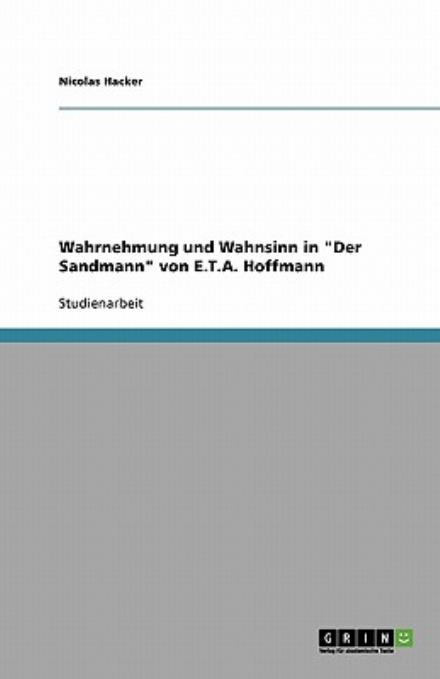 Wahrnehmung und Wahnsinn in - Hacker - Livros - GRIN Verlag - 9783640129782 - 11 de agosto de 2008