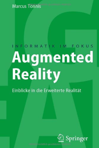 Augmented Reality: Einblicke in die Erweiterte Realitat - Informatik im Fokus - Marcus Tonnis - Books - Springer Berlin Heidelberg - 9783642141782 - August 5, 2010
