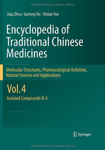 Cover for Jiaju Zhou · Encyclopedia of Traditional Chinese Medicines - Molecular Structures, Pharmacological Activities, Natural Sources and Applications: Vol. 4: Isolated Compounds N-S (Hardcover Book) [2011 edition] (2011)