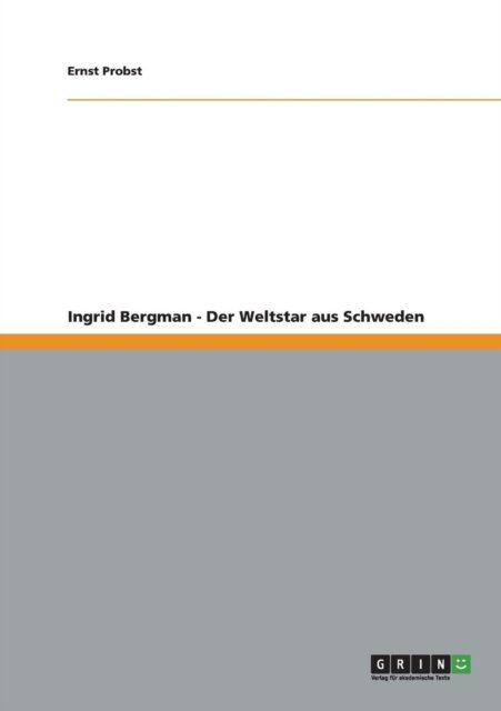 Ingrid Bergman - Der Weltstar au - Probst - Livres -  - 9783656212782 - 10 juin 2012
