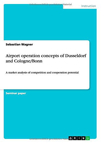 Cover for Sebastian Wagner · Airport operation concepts of Dusseldorf and Cologne / Bonn: A market analysis of competition and cooperation potential (Paperback Bog) (2014)