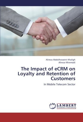 Cover for Alireza Miremadi · The Impact of Ecrm on Loyalty and Retention of Customers: in Mobile Teiecom Sector (Paperback Bog) (2012)