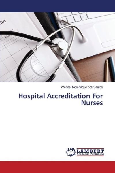 Cover for Mombaque Dos Santos Wendel · Hospital Accreditation for Nurses (Paperback Book) (2015)
