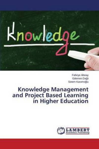 Cover for Alt Nay Fahriye · Knowledge Management and Project Based Learning in Higher Education (Pocketbok) (2015)