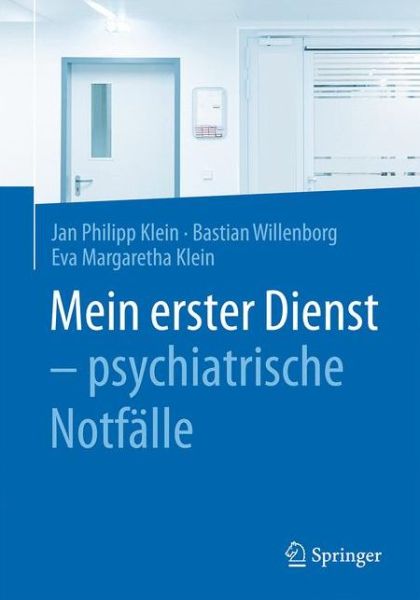 Mein erster Dienst psychiatrische Notfaelle - Jan Philipp Klein - Books - Springer Berlin Heidelberg - 9783662503782 - November 25, 2016