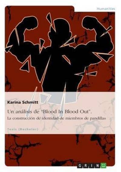 Cover for Karina Schmitt · Un analisis de Blood In Blood Out. La construccion de identidad de miembros de pandillas (Pocketbok) (2015)
