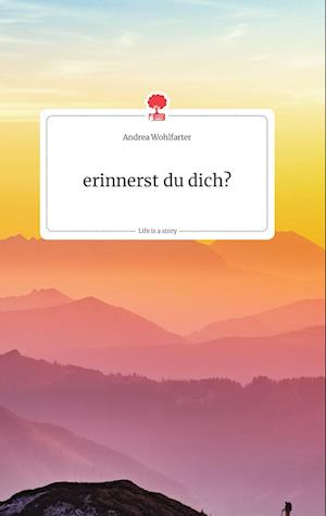 Cover for Andrea Wohlfarter · Erinnerst Du Dich?. Life is a Story - Story.one (Hardcover Book) (2021)