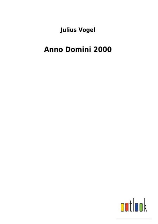 Anno Domini 2000 - Vogel - Books -  - 9783732624782 - January 19, 2018