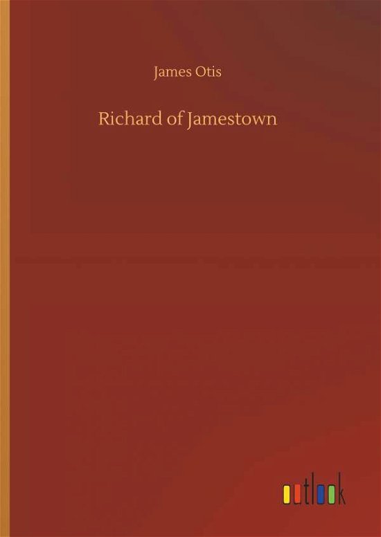 Richard of Jamestown - Otis - Books -  - 9783732682782 - May 23, 2018