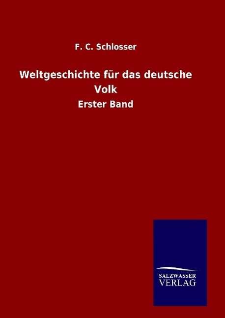 Cover for F C Schlosser · Weltgeschichte Fur Das Deutsche Volk (Hardcover Book) (2015)