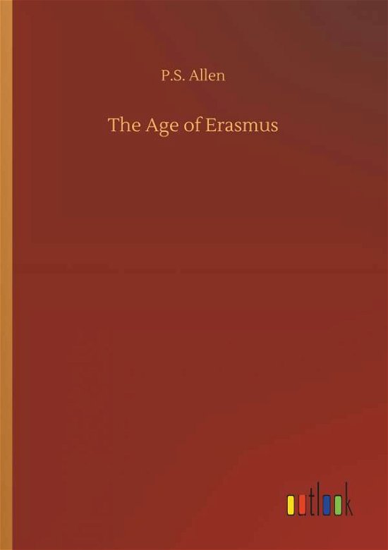 The Age of Erasmus - Allen - Books -  - 9783734068782 - September 25, 2019
