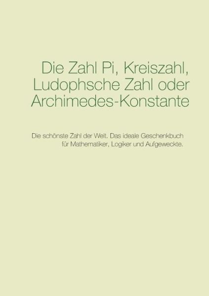 Die Zahl Pi, Kreiszahl, Ludophsche Z - Pi - Libros -  - 9783735719782 - 16 de mayo de 2019