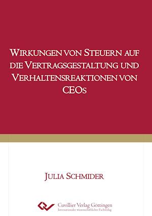 Cover for Julia Schmider · Wirkungen von Steuern auf die Vertragsgestaltung und Verhaltensreaktionen von CEOs (Paperback Book) (2017)