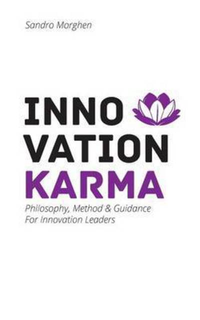Cover for Sandro Morghen · Innovation Karma: Philosophy, Method &amp; Guidance For Innovation Leaders (Paperback Book) (2016)