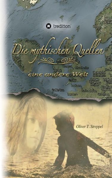 Cover for Oliver T Streppel · Die mythischen Quellen (Hardcover bog) (2021)