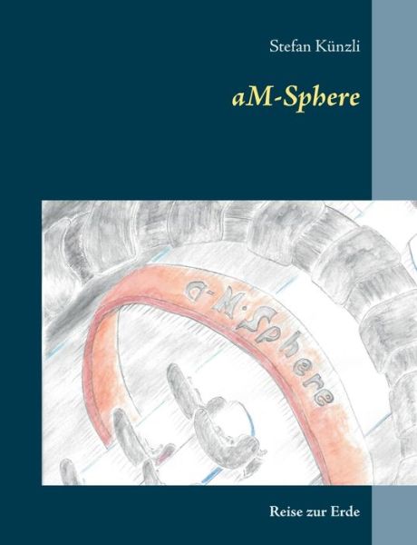 Cover for Stefan Kunzli · Am-sphere: Reise Zur Erde (Paperback Book) (2020)