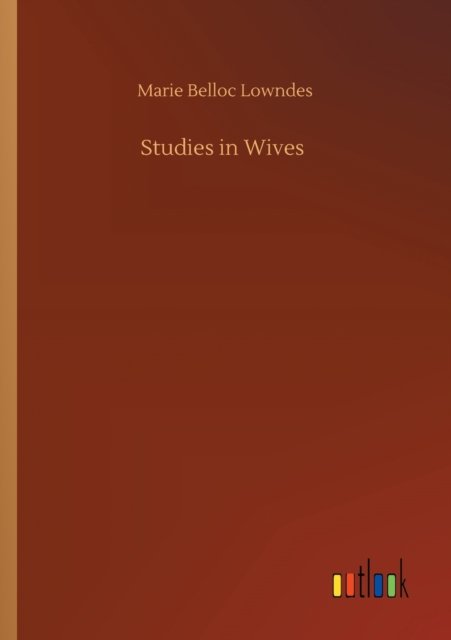 Cover for Marie Belloc Lowndes · Studies in Wives (Paperback Book) (2020)